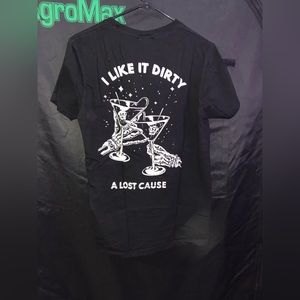 A Lost Cause I Like It Dirty graphic T shirt